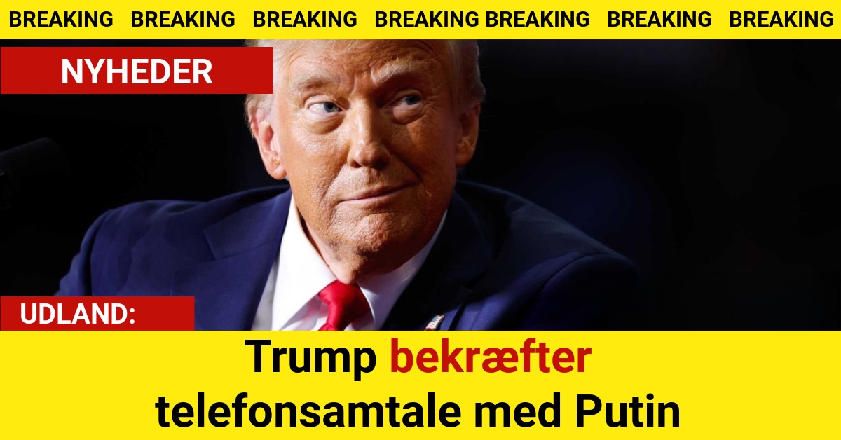 BREAKING: Trump bekræfter telefonsamtale med Putin