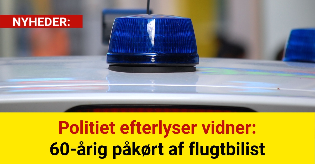 Politiet efterlyser vidner: 60-årig påkørt af flugtbilist