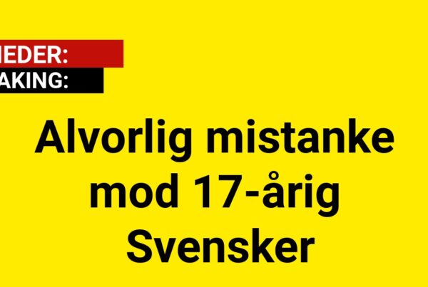 Alvorlig mistanke mod 17-årig Svensker