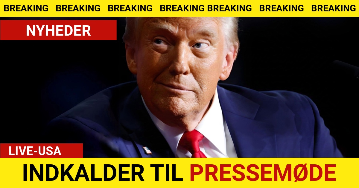 BREAKING: Trump Indkalder til pressemøde