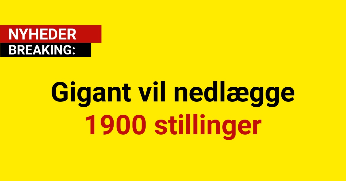 BREAKING: Gigant vil nedlægge 1900 stillinger