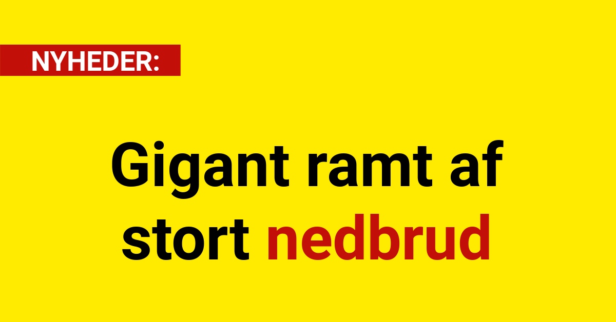 Gigant ramt af stort nedbrud