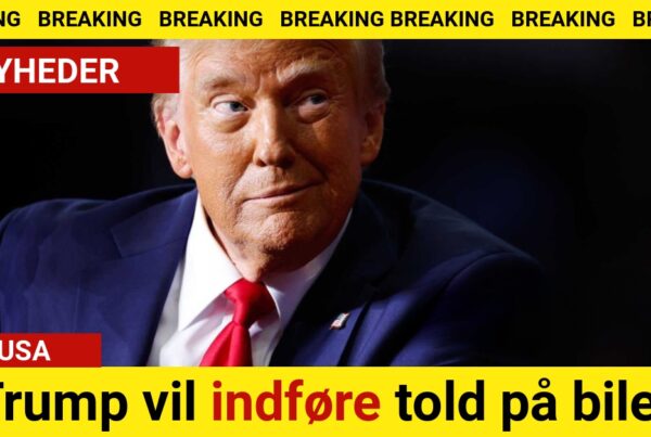 BREAKING: Trump vil indføre told på biler