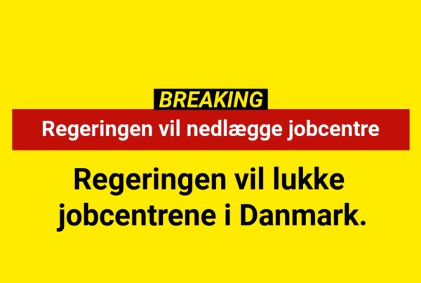 BREAKING: Regeringen vil nedlægge jobcentre