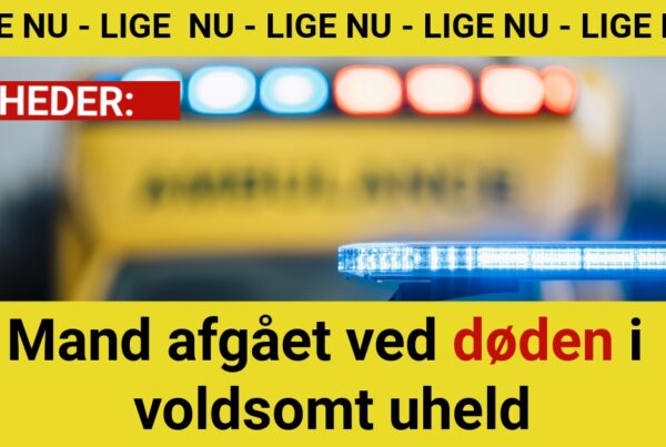 Mand afgået ved døden i voldsomt uheld