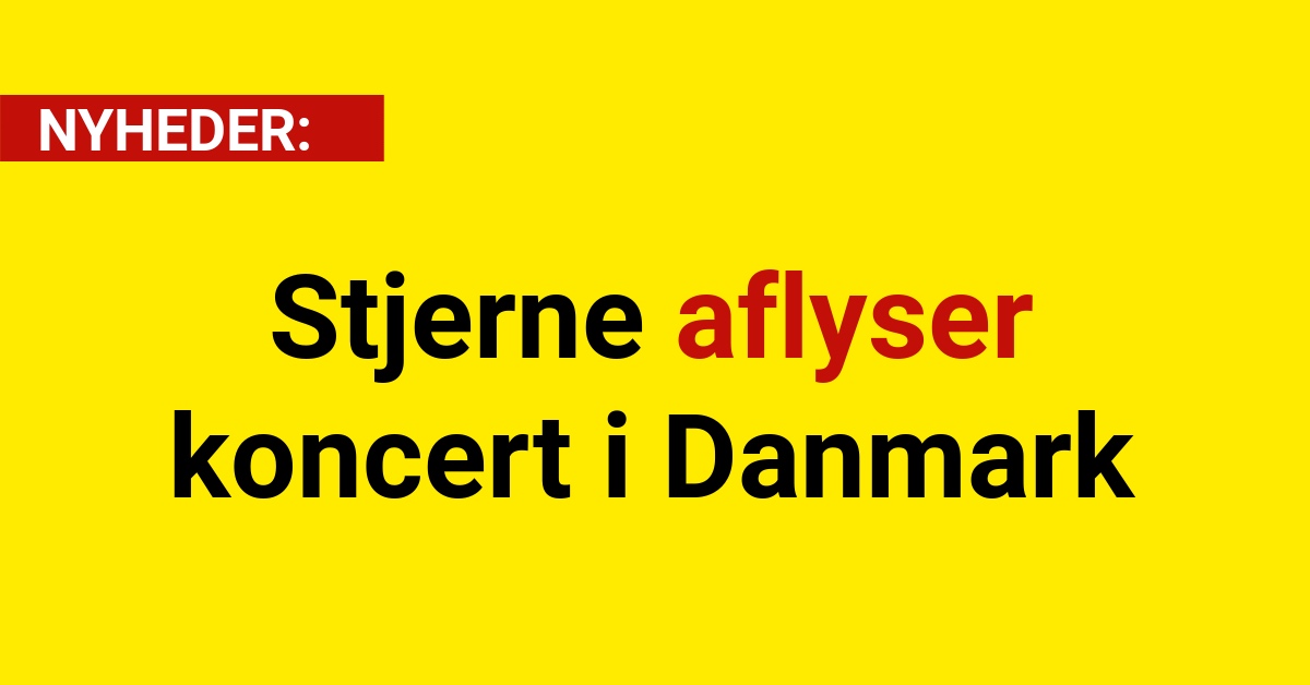 Stjerne aflyser koncert i Danmark