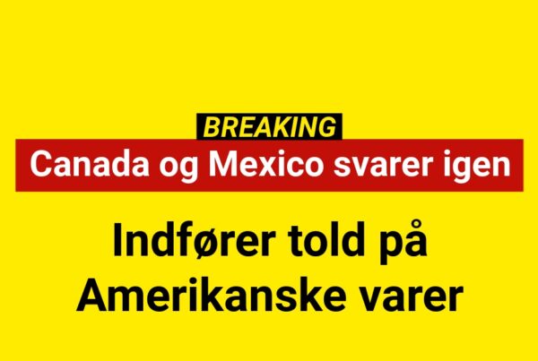 BREAKING: Canada og Mexico svarer igen - Indfører told på Amerikanske varer