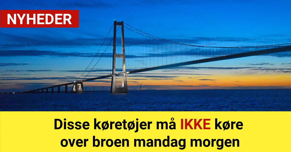 Disse køretøjer må ikke køre over broen mandag morgen