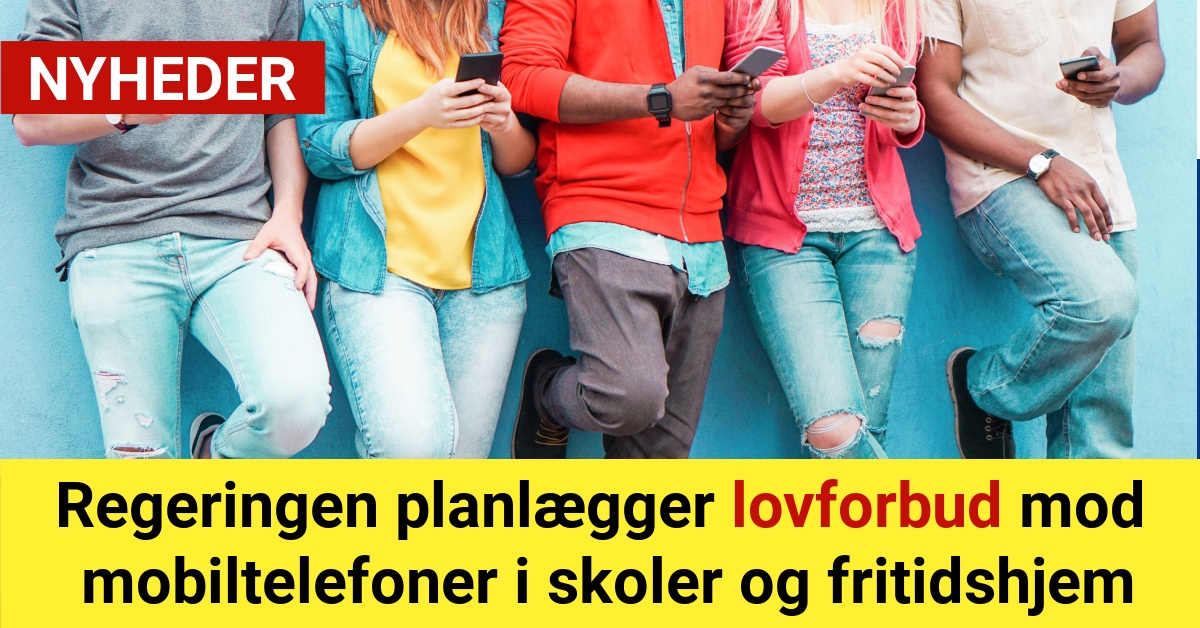 Regeringen planlægger lovforbud mod mobiltelefoner i skoler og fritidshjem