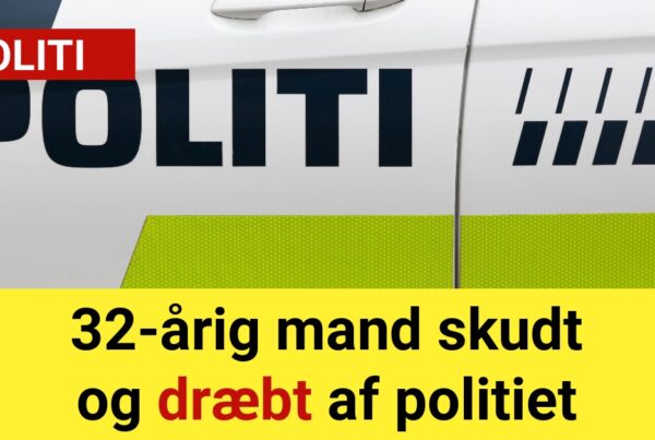 32-årig mand skudt og dræbt af politiet