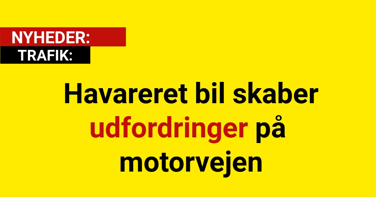 Havareret bil skaber udfordringer på motorvejen