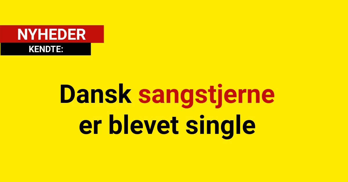 Dansk sangstjerne er blevet single