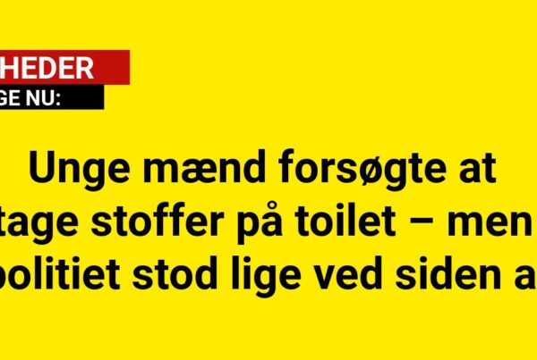 Unge mænd forsøgte at tage stoffer på toilet – men politiet stod lige ved siden af