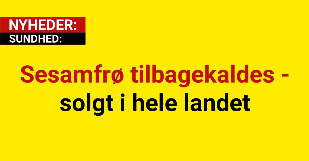 Sesamfrø tilbagekaldes - solgt i hele landet