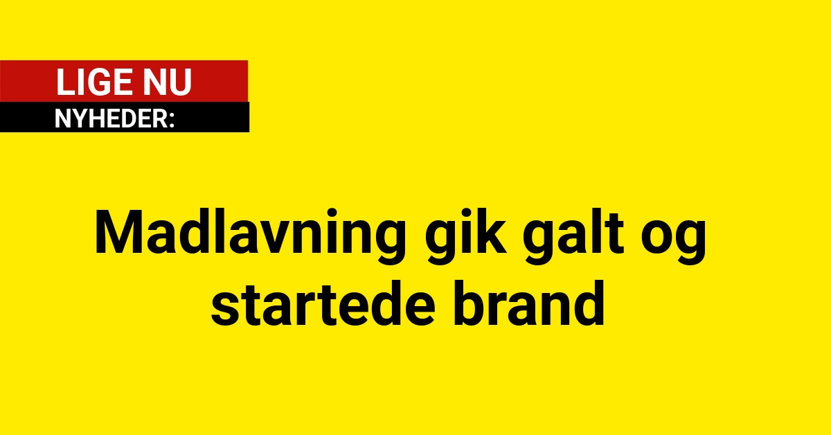 Madlavning gik galt og startede brand