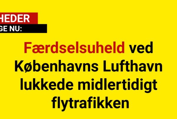 Færdselsuheld ved Københavns Lufthavn lukkede midlertidigt flytrafikken