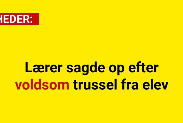 Lærer sagde op efter voldsom trussel fra elev