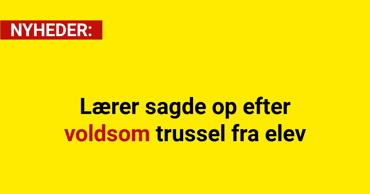 Lærer sagde op efter voldsom trussel fra elev