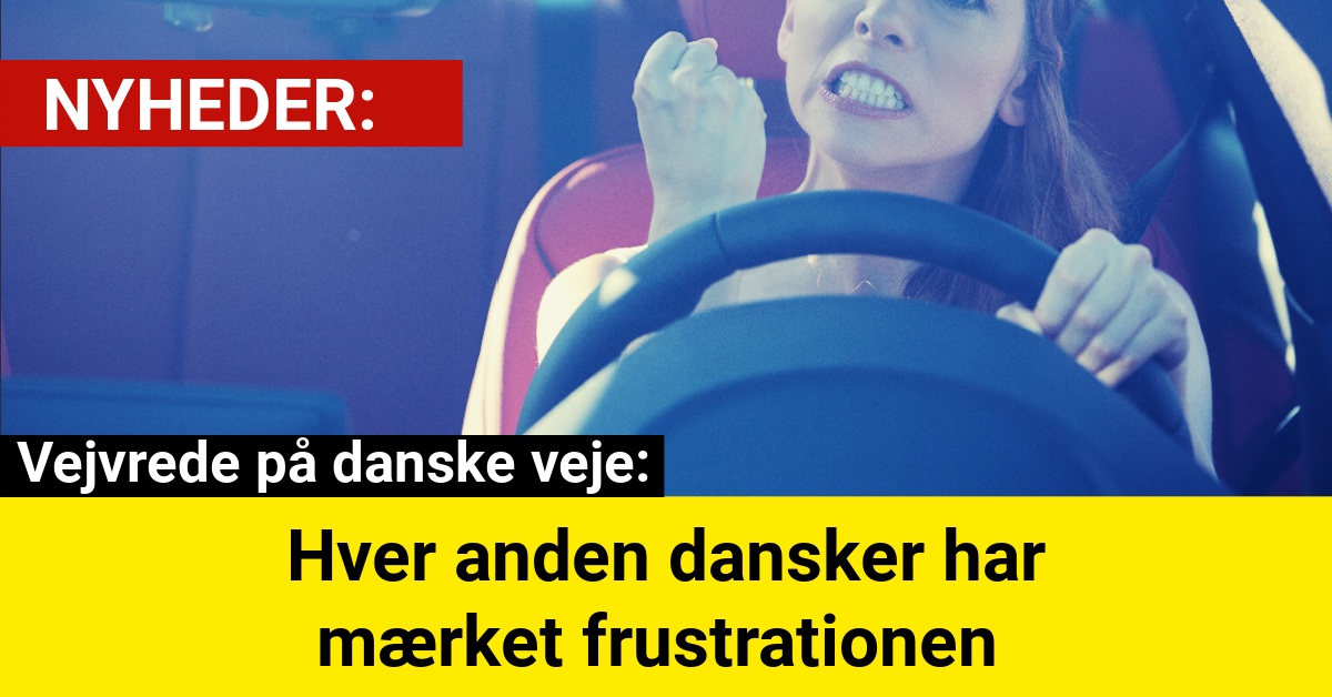 Vejvrede på danske veje: Hver anden dansker har mærket frustrationen