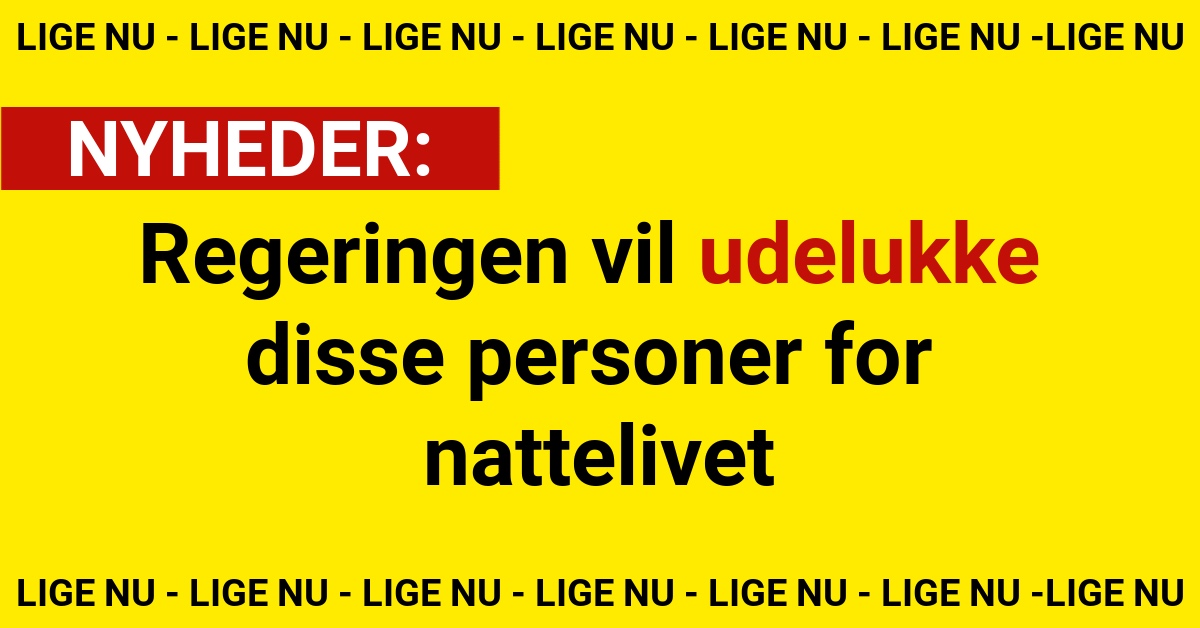 Regeringen vil udelukke disse personer for nattelivet