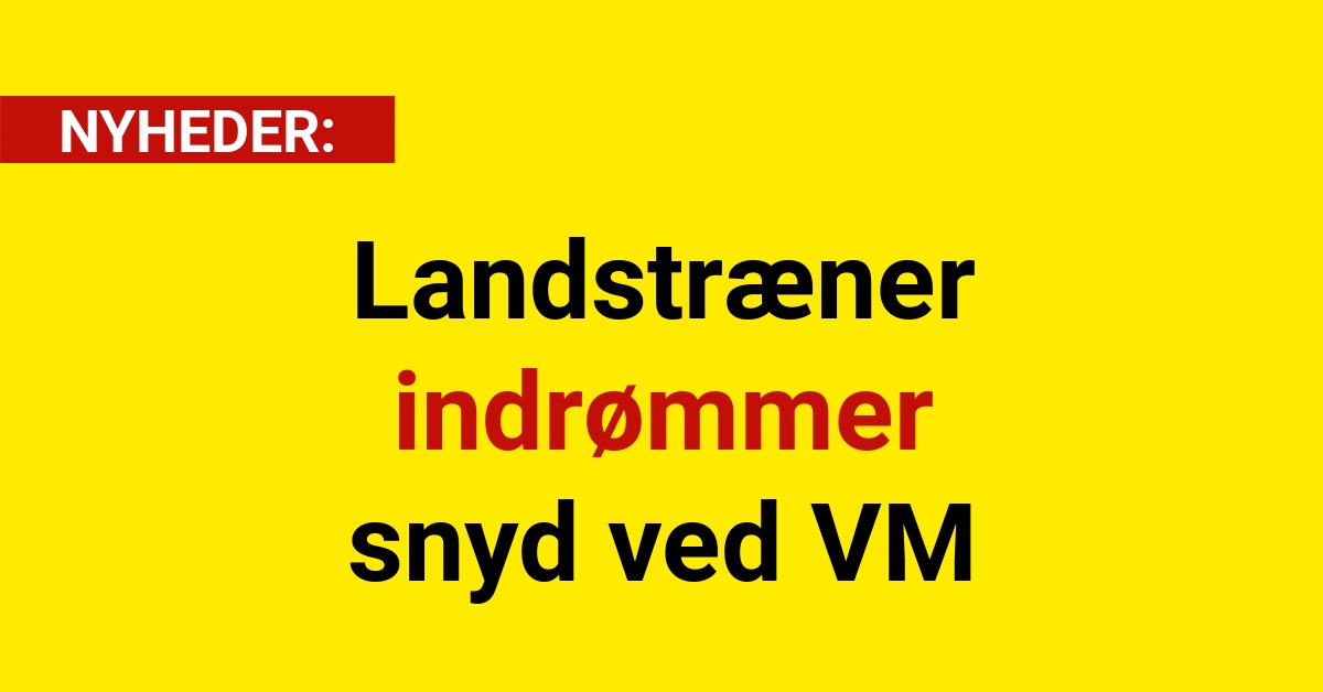 Landstræner indrømmer snyd ved VM