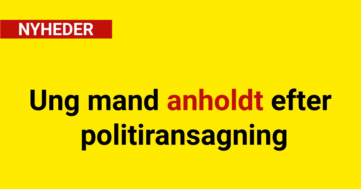 Ung mand anholdt efter politiransagning