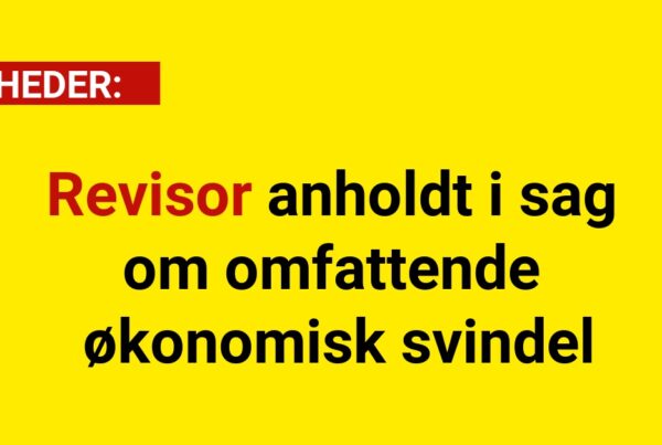 Revisor anholdt i sag om omfattende økonomisk svindel