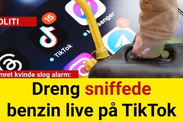 Dreng sniffede benzin live på TikTok: Bekymret kvinde slog alarm