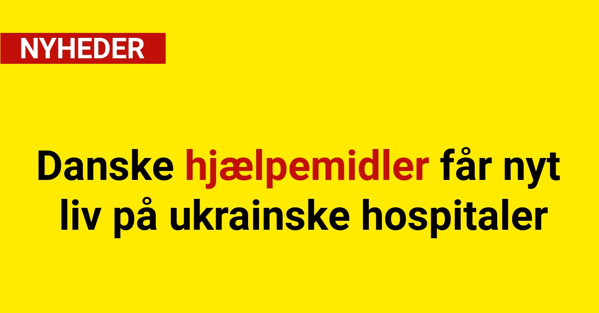 Danske hjælpemidler får nyt liv på ukrainske hospitaler