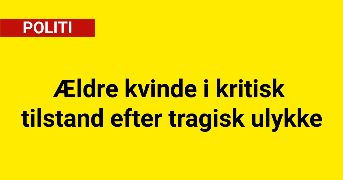 Ældre kvinde i kritisk tilstand efter tragisk ulykke