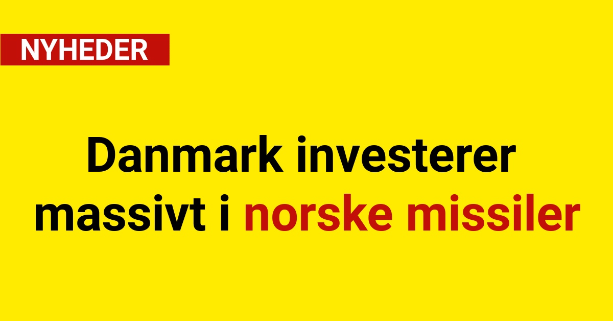 Danmark investerer massivt i norske missiler