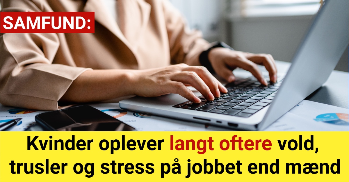 Kvinder oplever langt oftere vold, trusler og stress på jobbet end mænd