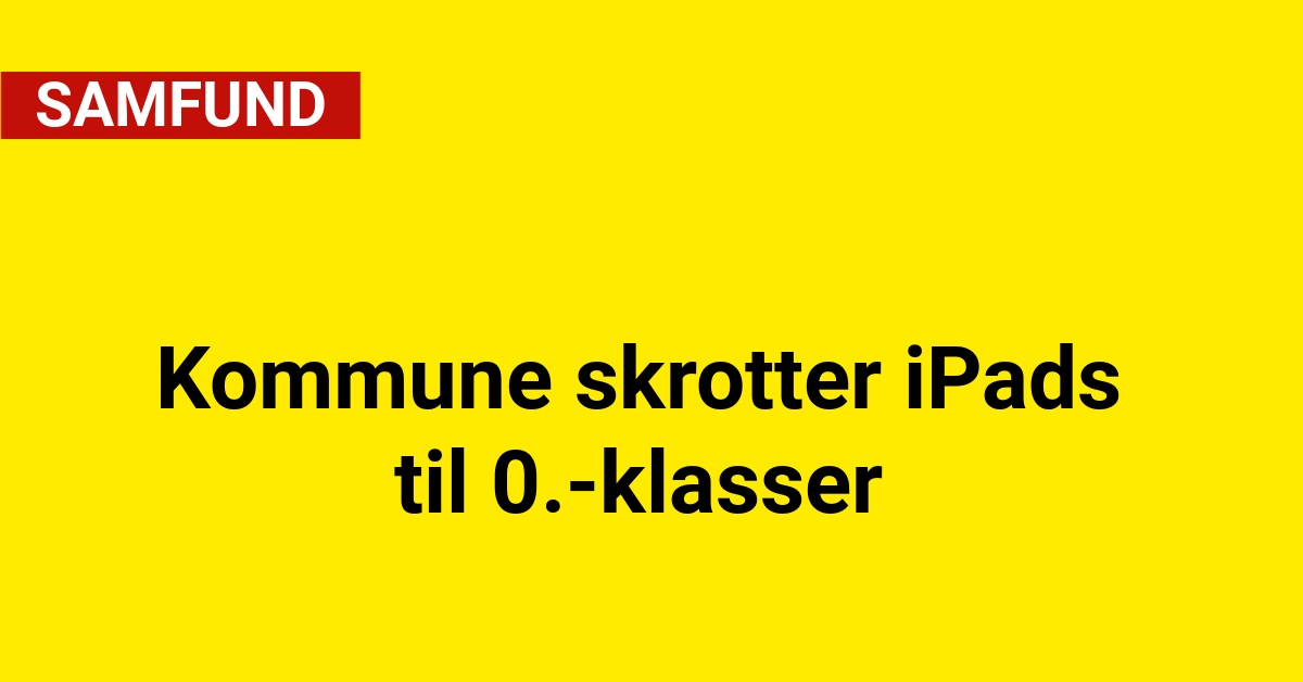 Kommune skrotter iPads til 0.-klasser