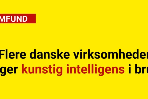 Flere danske virksomheder tager kunstig intelligens i brug