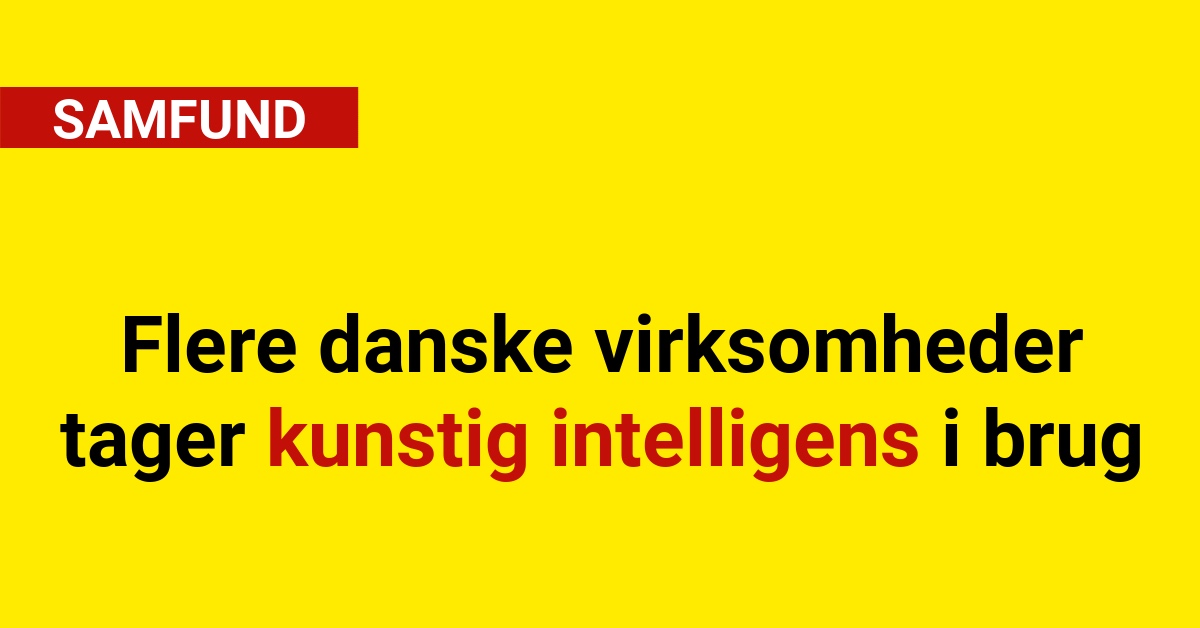 Flere danske virksomheder tager kunstig intelligens i brug