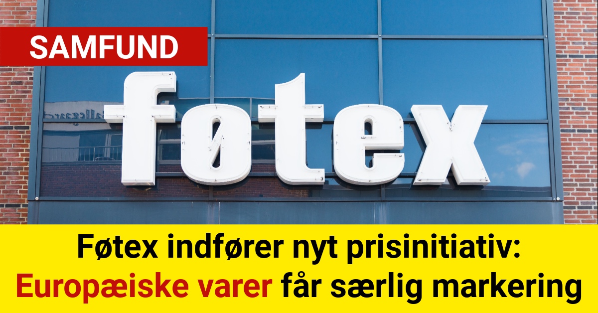 Føtex indfører nyt prisinitiativ: Europæiske varer får særlig markering