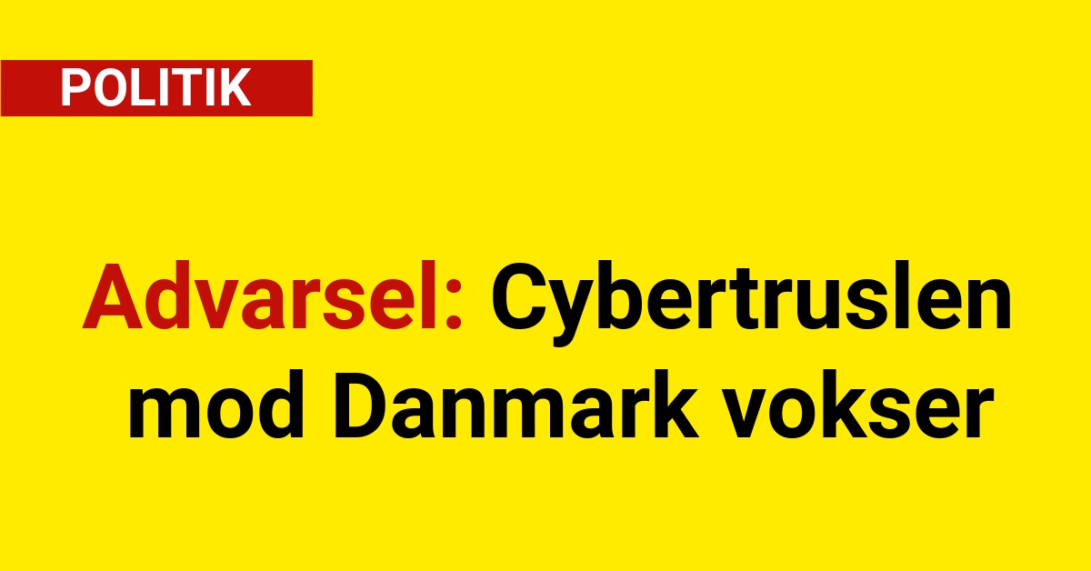 Advarsel: Cybertruslen mod Danmark vokser