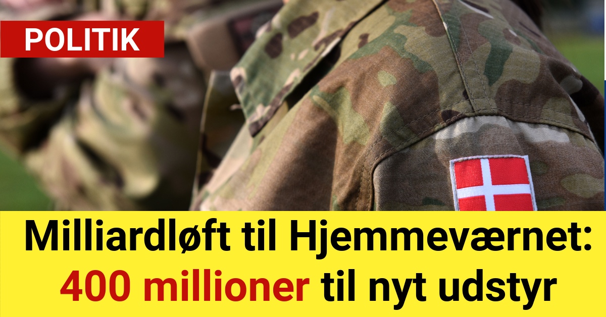 Milliardløft til Hjemmeværnet: 400 millioner til nyt udstyr