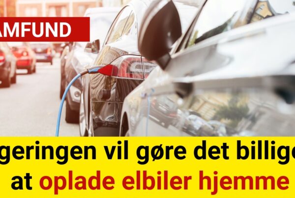 Regeringen vil gøre det billigere at oplade elbiler hjemme