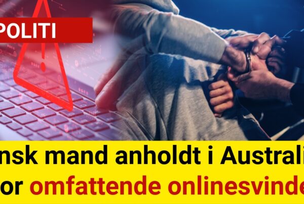 Dansk mand anholdt i Australien for omfattende onlinesvindel