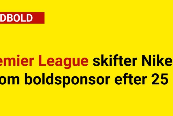 Premier League skifter Nike ud som boldsponsor efter 25 år