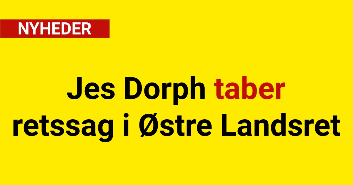 Jes Dorph taber retssag i Østre Landsret