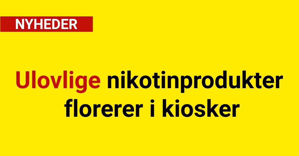 Ulovlige nikotinprodukter florerer i kiosker