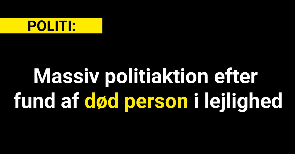 Massiv politiaktion efter fund af død person i lejlighed