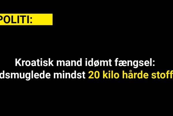 Kroatisk mand idømt fængsel: Indsmuglede mindst 20 kilo hårde stoffer