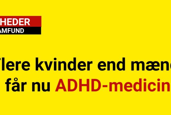 Flere kvinder end mænd får nu ADHD-medicin