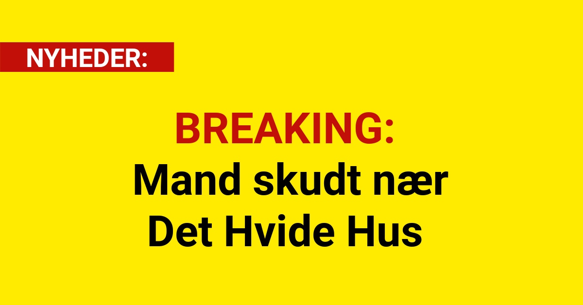 BREAKING: Mand skudt nær Det Hvide Hus