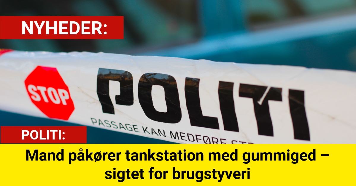 Mand påkører tankstation med gummiged – sigtet for brugstyveri