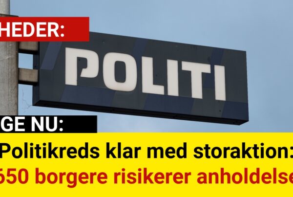 Politikreds klar med storaktion: 650 borgere risikerer anholdelse