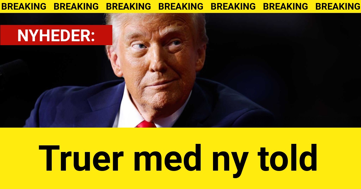 BREAKING: Trump truer med ny told